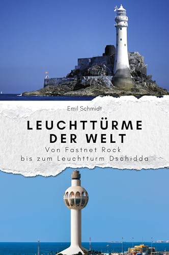 Leuchttürme der Welt - Das perfekte Geschenk für Männer und Frauen zu Weihnachten und Geburtstag: Von Fastnet Rock bis zum Leuchtturm Dschidda von FlipFlop