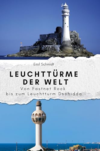 Leuchttürme der Welt: Von Fastnet Rock bis zum Leuchtturm Dschidda von FlipFlop