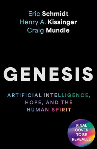 Genesis: Artificial Intelligence, Hope, and the Human Spirit Genesis: Artificial Intelligence, Hope, and the Human Spirit von Hodder And Stoughton Ltd.