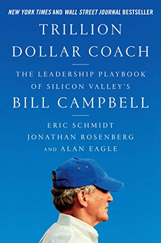 Trillion Dollar Coach: The Leadership Playbook of Silicon Valley's Bill Campbell von Business