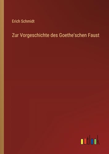 Zur Vorgeschichte des Goethe'schen Faust von Outlook Verlag
