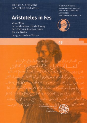 Aristoteles in Fes: Zum Wert der arabischen Überlieferung der 'Nikomachischen Ethik' für die Kritik des griechischen Textes (Schriften der ... Akademie der Wissenschaften, Band 49)