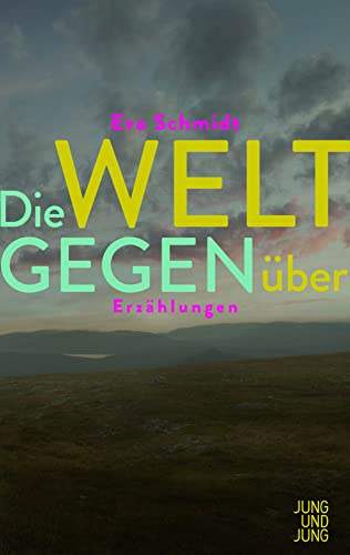 Die Welt gegenüber: Erzählungen von Jung und Jung Verlag GmbH
