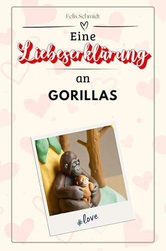Eine Liebeserklärung an Gorillas - Die große Hommage - das perfekte Geschenk für Weihnachten und Geburtstag und jeden Anlass von FlipFlop