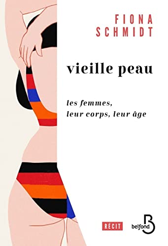 Vieille peau - Les femmes, leur corps, leur âge von BELFOND