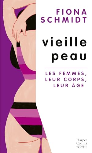 Vieille peau: Les femmes, leur corps, leur âge von HARPERCOLLINS