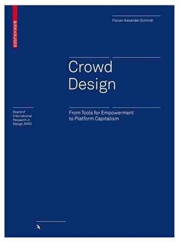 Crowd Design: From Tools for Empowerment to Platform Capitalism (Board of International Research in Design) von Birkhauser