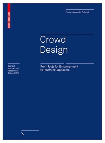 Crowd Design: From Tools for Empowerment to Platform Capitalism (Board of International Research in Design)