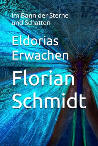 Eldorias Erwachen: Im Bann der Sterne und Schatten von Independently published