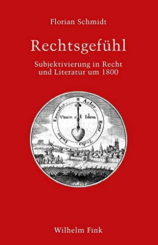 Rechtsgefühl: Subjektivierung in Recht und Literatur um 1800 (Literatur und Recht)