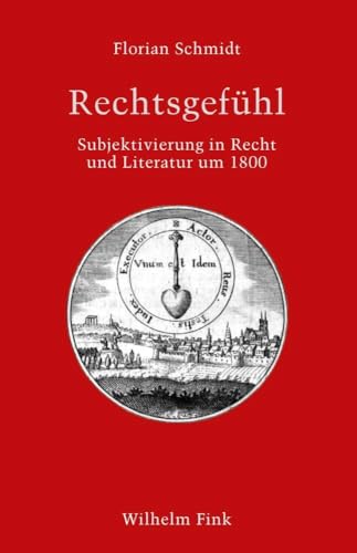 Rechtsgefühl: Subjektivierung in Recht und Literatur um 1800 (Literatur und Recht)