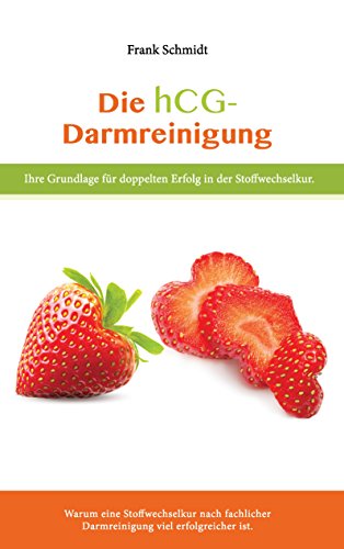 Die hcg Darmreinigung: Ihre Grundlage für doppelten Erfolg in der Stoffwechselkur. - Warum eine Stoffwechselkur nach fachlicher Darmreinigung viel erfolgreicher ist. Die hcg Darmreinigung: Ihre Grundlage für doppelten Erfolg in der Stoffwechselkur. - Warum eine Stoffwechselkur nach fachlicher Darmreinigung viel erfolgreicher ist. von Books on Demand