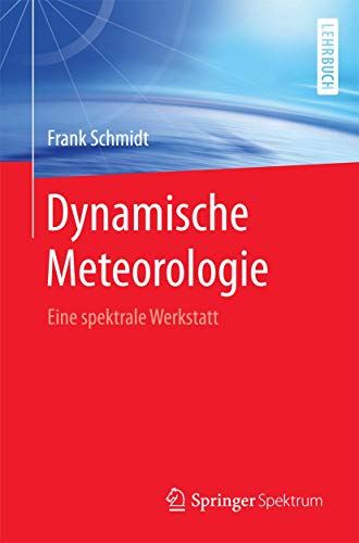Dynamische Meteorologie: Eine spektrale Werkstatt von Springer Spektrum