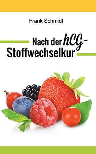 Nach der hCG-Stoffwechselkur: Halten Sie Ihr erreichtes Gewicht - ganz ohne Yo-Yo-Effekt von Books on Demand