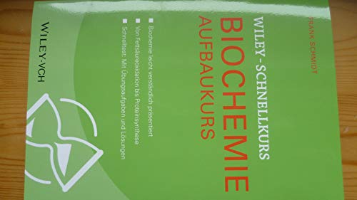 Wiley-Schnellkurs Biochemie II: Die Grundlagen auf einen Blick. Von Fettsäureoxidation bis zu Proteinsynthese. Schnelltest: Mit Übungsaufgaben und Lösungen
