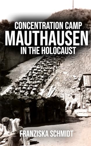 Mauthausen concentration camp in the Holocaust von Independently published