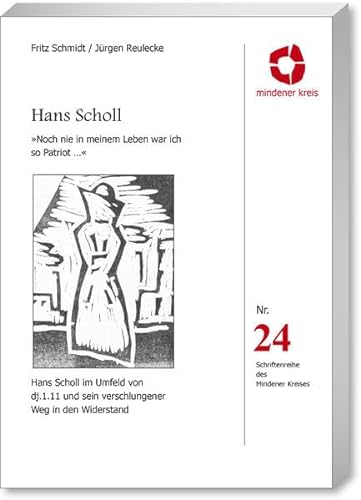Hans Scholl: „Noch nie in meinem Leben war ich so Patriot…"- Schriftreihe des Mindener Kreises Heft 24 von Spurbuchverlag Baunach