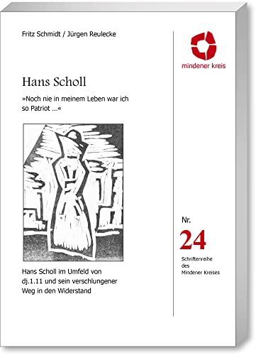 Hans Scholl: „Noch nie in meinem Leben war ich so Patriot…"- Schriftreihe des Mindener Kreises Heft 24 von Spurbuchverlag Baunach