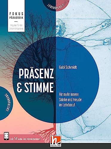 Präsenz & Stimme: Für mehr innere Stärke und Freude im Lehrberuf (Fokus Pädagogik) von Helbling Verlag GmbH