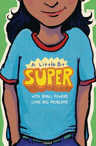 A Little Bit Super: With Small Powers Come Big Problems von Clarion Books
