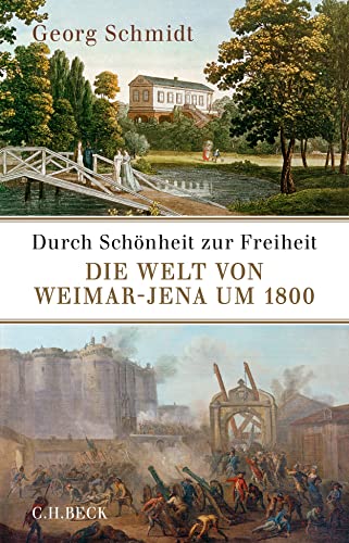 Durch Schönheit zur Freiheit: Die Welt von Weimar-Jena um 1800 von C.H.Beck