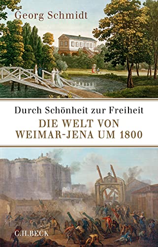Durch Schönheit zur Freiheit: Die Welt von Weimar-Jena um 1800 von Beck C. H.