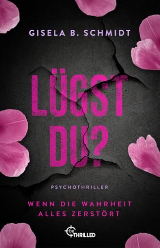 Lügst Du? Wenn die Wahrheit alles zerstört: Ein packender Psychothriller mit Suchtpotential (Frauen in Gefahr - Psychologische Thriller mit starken weiblichen Charakteren) Lügst Du? Wenn die Wahrheit alles zerstört: Ein packender Psychothriller mit Suchtpotential (Frauen in Gefahr - Psychologische Thriller mit starken weiblichen Charakteren)
