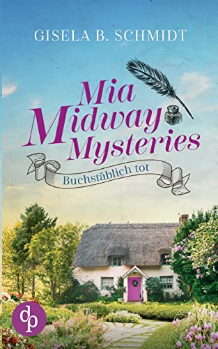 Mia Midway Mysteries: Buchstäblich tot von dp DIGITAL PUBLISHERS GmbH