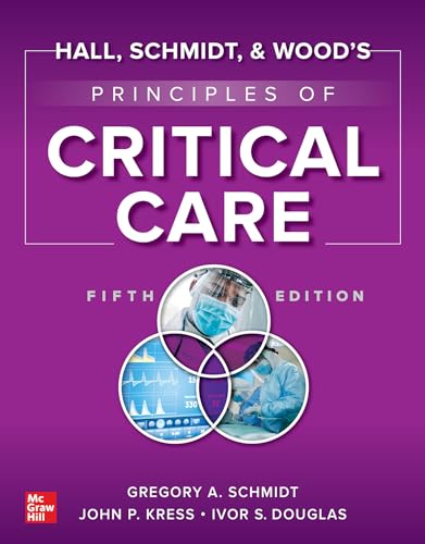 Hall, Schmidt, and Wood's Principles of Critical Care Hall, Schmidt, and Wood's Principles of Critical Care