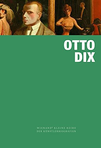 Otto Dix (Wienand's Kleine Reihe der Künstlerbiografien) von Wienand Verlag & Medien