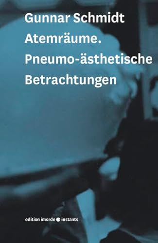 Atemräume: Pneumo-ästhetische Betrachtungen (imorde.instants)