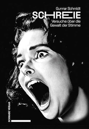 Schreie: Versuche über die Gewalt der Stimme