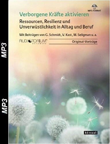 Verborgene Kräfte aktivieren, 2 MP3-CD - Ressourcen, Resilienz und Unverwüstlichkeit in Alltag und Beruf Verborgene Kräfte aktivieren, 2 MP3-CD - Ressourcen, Resilienz und Unverwüstlichkeit in Alltag und Beruf