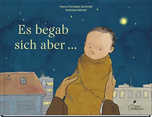 Es begab sich aber ...: Eine leise Weihnachtsgeschichte mit Bezug zur Gegenwart von Klett Kinderbuch