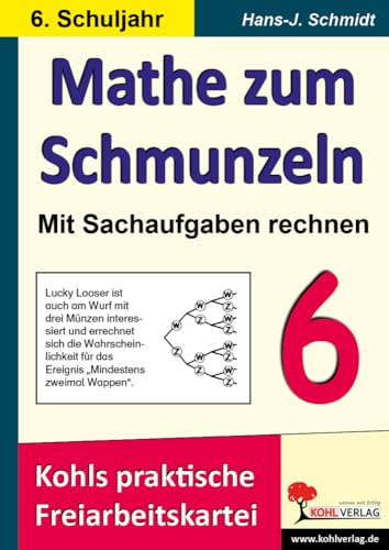 Mathe zum Schmunzeln - Sachaufgaben, 6. Schuljahr: Kohls praktische Freiarbeitskartei: Kohls praktische Freiarbeitskartei für das 6. Schuljahr von KOHL VERLAG Der Verlag mit dem Baum