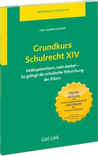 Grundkurs Schulrecht XIV: Helikoptereltern, nein danke! So gelingt die schulische Mitwirkung der Eltern