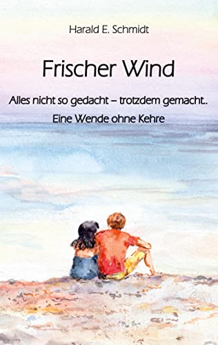 Frischer Wind: Alles nicht so gedacht – trotzdem gemacht. Eine Wende ohne Kehre