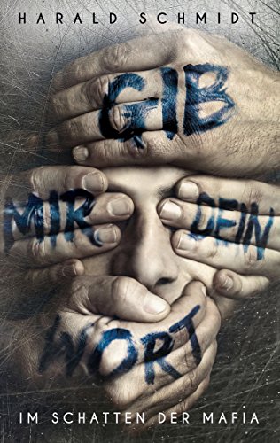 Gib mir dein Wort: Im Schatten der Mafia