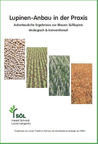 Lupinen-Anbau in der Praxis: Ackerbauliche Ergebnisse zur Blauen Süßlupine - ökologisch & konventionell