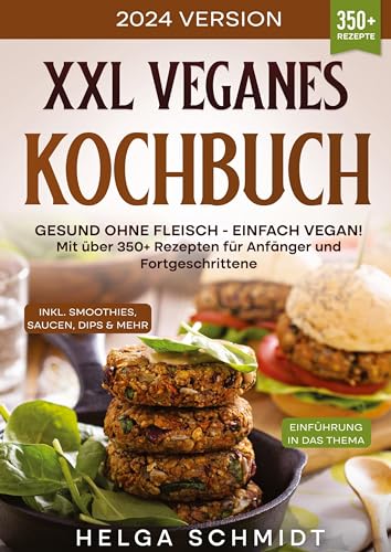XXL Veganes Kochbuch: Gesund ohne Fleisch - Einfach Vegan! Mit über 350+ Rezepten für Anfänger und Fortgeschrittene von tredition