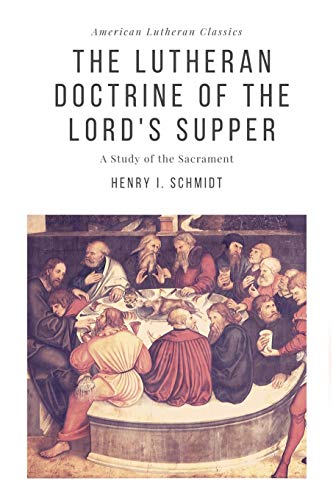 The Lutheran Doctrine of the Lord's Supper (American Lutheran Classics, Band 4)