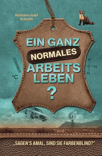 Ein ganz normales Arbeitsleben: „Sagen‘s amal, sind Sie farbenblind?“ von Independently published