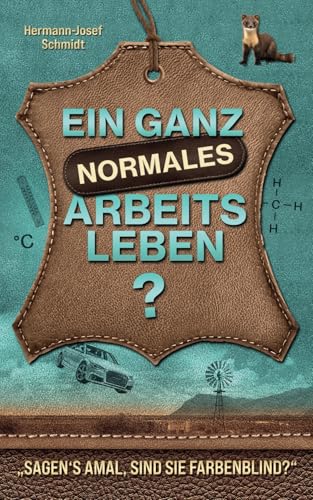 Ein ganz normales Arbeitsleben: „Sagen‘s amal, sind Sie farbenblind?“ von Independently published