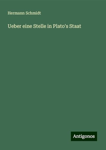 Ueber eine Stelle in Plato's Staat von Antigonos Verlag