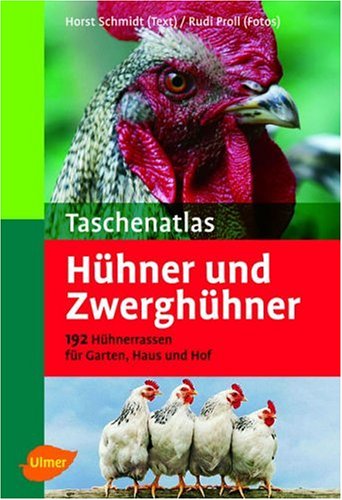 Taschenatlas Hühner und Zwerghühner: 182 Rassen für Garten, Haus, Hof und Ausstellung