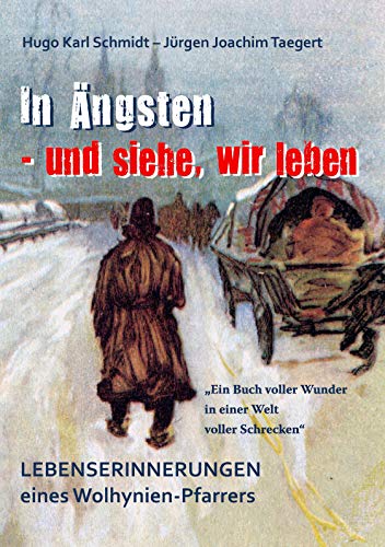In Ängsten - und siehe, wir leben: Lebenserinnerungen eines Wolhynienpfarrers 1909-2009 von Books on Demand