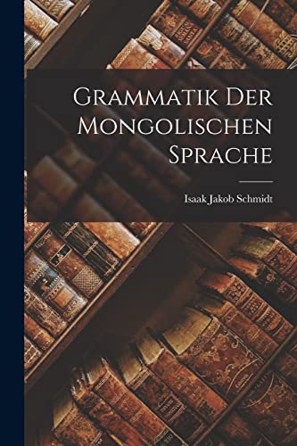 Grammatik Der Mongolischen Sprache