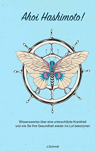 Ahoi Hashimoto: Wissenswertes über eine unterschätzte Krankheit und wie Sie Ihre Gesundheit wieder ins Lot bekommen