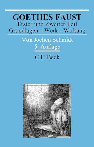 Goethes Faust Erster und Zweiter Teil: Grundlagen - Werk - Wirkung (Arbeitsbücher zur Literaturgeschichte) von C.H.Beck