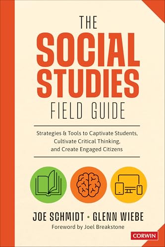 The Social Studies Field Guide: Strategies & Tools to Captivate Students, Cultivate Critical Thinking, and Create Engaged Citizens von Corwin Press Inc